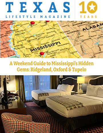Text: Texas Lifestyle Magazine. 10 Years. Mississippi map with locations pins. Text: A Weekend Guide to Mississippi's Hidden Gems: Ridgeland, Oxford & Tupelo. Upscale hotel room.